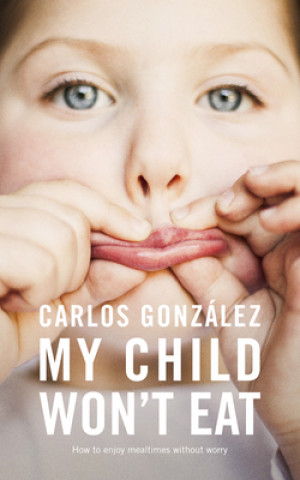 Kniha My Child Won't Eat Carlos Gonzalez
