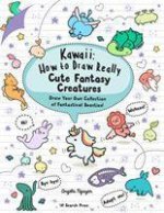 Könyv Kawaii: How to Draw Really Cute Fantasy Creatures 