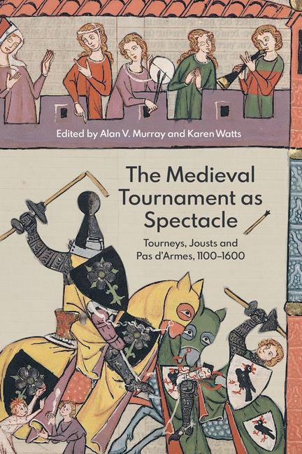 Book Medieval Tournament as Spectacle Alan V. Murray