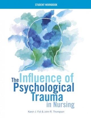 Carte Influence of Psychological Trauma in Nursing - Student Workbook John R. Thompson