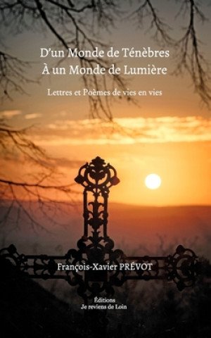 Kniha D'un Monde de Tenebres a un Monde de Lumiere FRAN OIS-XAV PR VOT