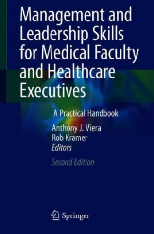 Knjiga Management and Leadership Skills for Medical Faculty and Healthcare Executives Anthony J. Viera
