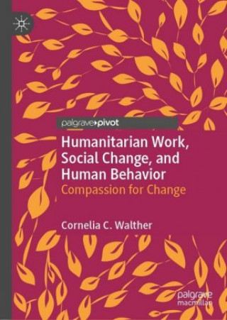 Carte Humanitarian Work, Social Change, and Human Behavior Cornelia C. Walther