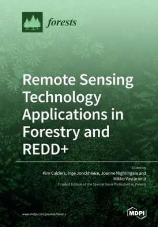 Knjiga Remote Sensing Technology Applications in Forestry and REDD+ Kim Calders