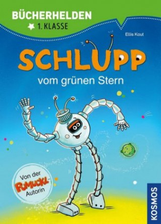 Kniha Schlupp, Bücherhelden 1. Klasse, Schlupp vom Grünen Stern Uli Leistenschneider