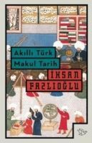 Kniha Akilli Türk Makul Tarih 