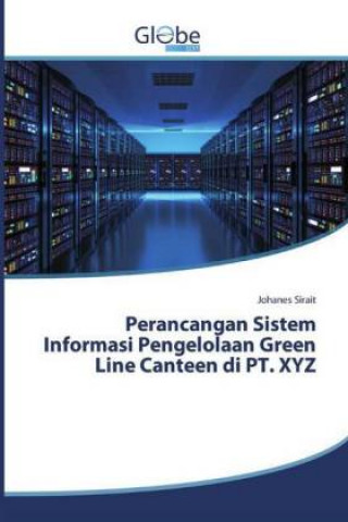Kniha Perancangan Sistem Informasi Pengelolaan Green Line Canteen di PT. XYZ 