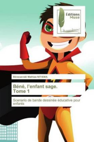 Knjiga Bene, l'enfant sage. Tome 1 Bénewendé Mathias Nitiema