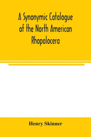 Knjiga synonymic catalogue of the North American Rhopalocera HENRY SKINNER