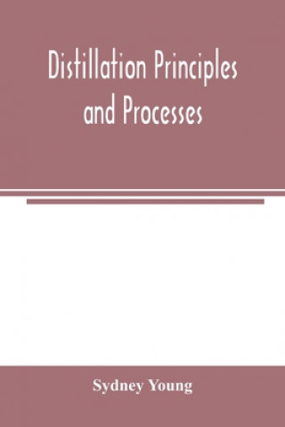 Kniha Distillation principles and processes SYDNEY YOUNG