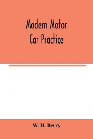 Knjiga Modern motor car practice W. H. BERRY