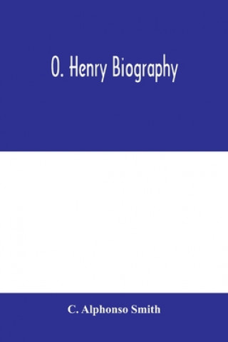 Buch O. Henry biography C. ALPHONSO SMITH