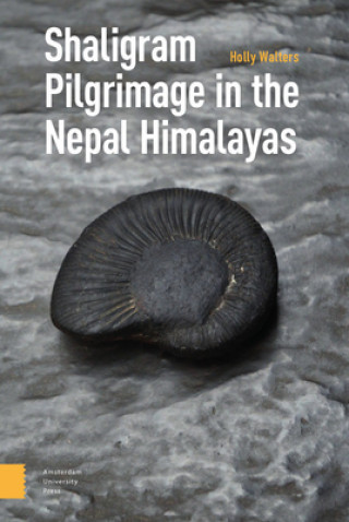 Kniha Shaligram Pilgrimage in the Nepal Himalayas Holly Walters