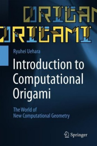 Knjiga Introduction to Computational Origami Ryuhei Uehara