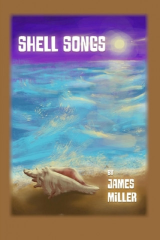 Knjiga Shell Songs James Miller
