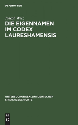 Knjiga Die Eigennamen Im Codex Laureshamensis Joseph Welz