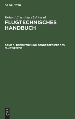 Книга Flugtechnisches Handbuch, Band 3, Triebwerk und Sondergebiete des Flugwesens Walter Angermund