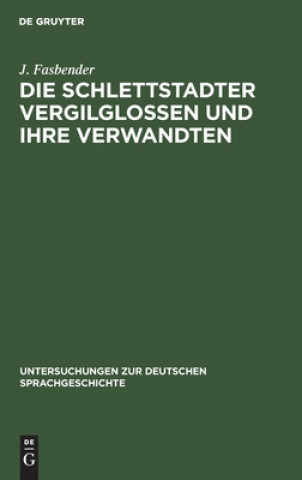 Knjiga Die Schlettstadter Vergilglossen Und Ihre Verwandten J. Fasbender