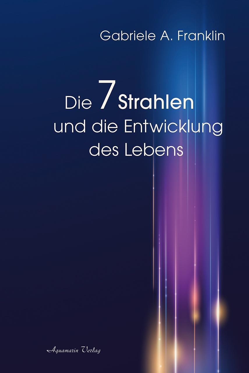 Knjiga Die 7 Strahlen und die Entwicklung des Lebens Gabrièle A. Franklin