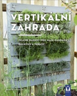 Książka Vertikální zahrada Martin Staffler