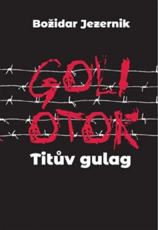 Kniha Goli otok Titův gulag Jana Špirudová