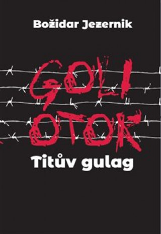 Libro Goli otok Titův gulag Jana Špirudová