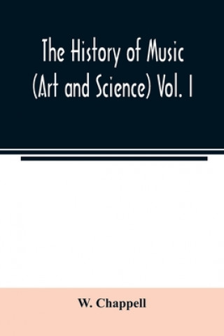 Kniha history of music. (Art and science) Vol. I. From the earliest records to the fall of the Roman empire 