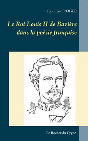 Kniha Roi Louis II de Baviere dans la poesie francaise 