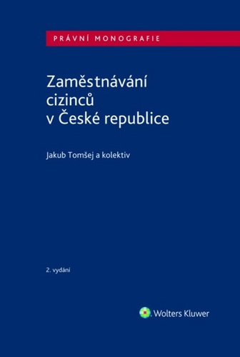 Kniha Zaměstnávání cizinců v České republice Jakub Tomšej
