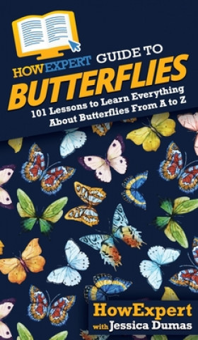 Książka HowExpert Guide to Butterflies Jessica Dumas