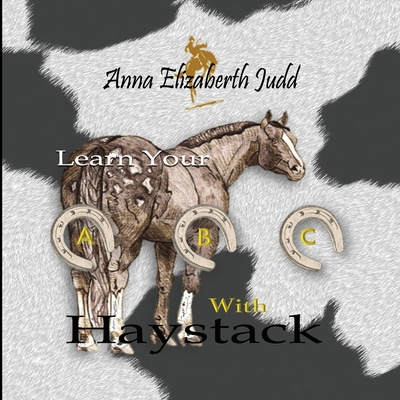 Knjiga Learn Your ABC's With Haystack Anna Elizabeth Judd
