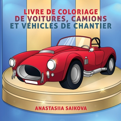 Könyv Livre de coloriage de voitures, camions et vehicules de chantier 