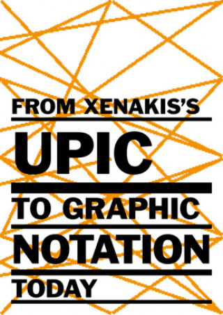 Kniha From Xenakis's UPIC to Graphic Notation Today 