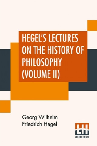 Carte Hegel's Lectures On The History Of Philosophy (Volume II) 