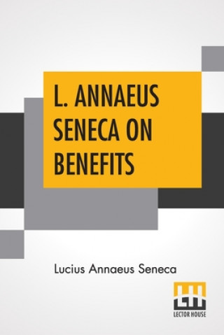 Kniha L. Annaeus Seneca On Benefits Aubrey Stewart