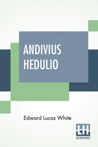 Kniha Andivius Hedulio Edward Lucas White
