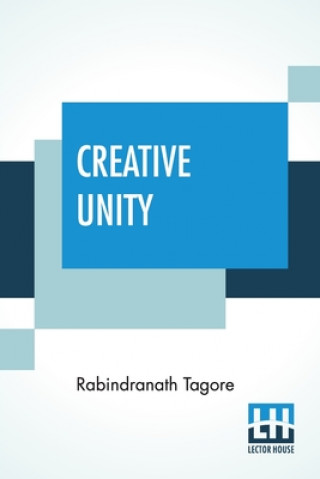 Knjiga Creative Unity Rabindranath Tagore