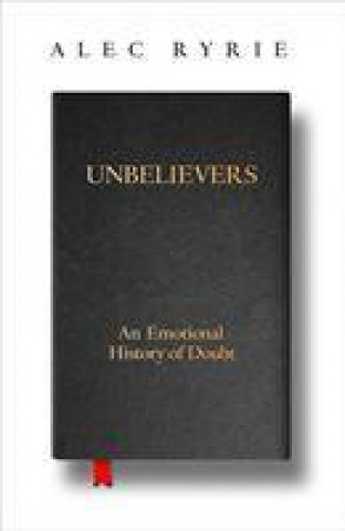 Книга Unbelievers Alec Ryrie