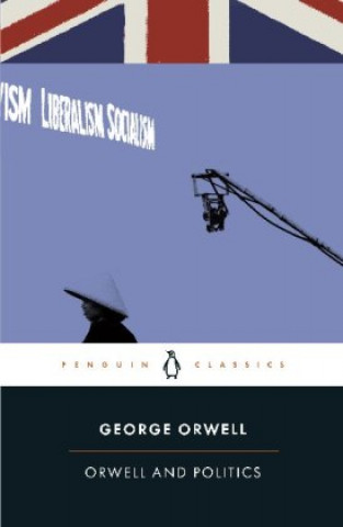 Könyv Orwell and Politics George Orwell