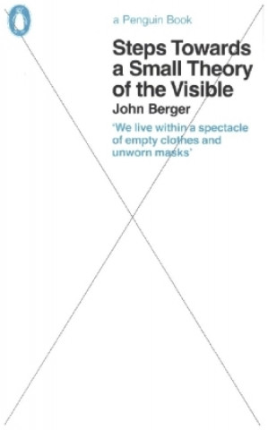 Kniha Steps Towards a Small Theory of the Visible John Berger