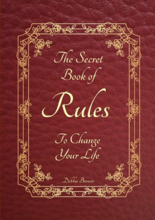 Kniha Secret Book of Rules to Change Your Life Debbie Brewer
