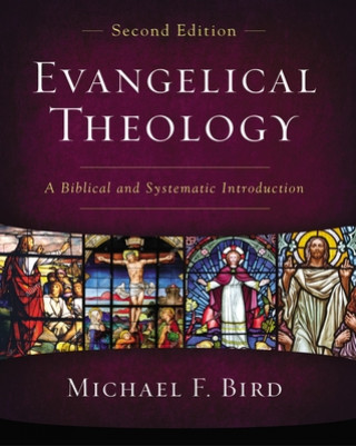Книга Evangelical Theology, Second Edition Michael F. Bird
