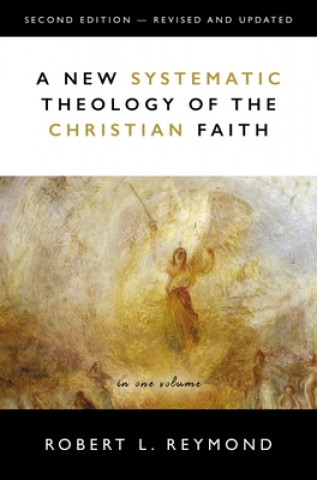 Carte New Systematic Theology of the Christian Faith Robert L. Reymond