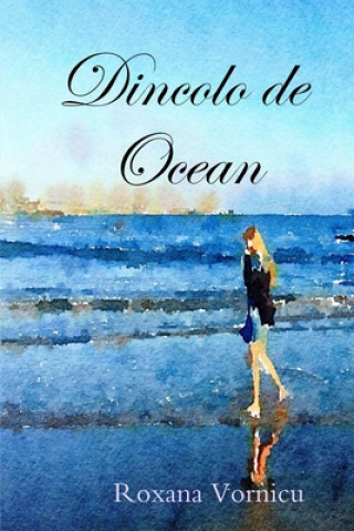 Книга Dincolo de Ocean Roxana Vornicu