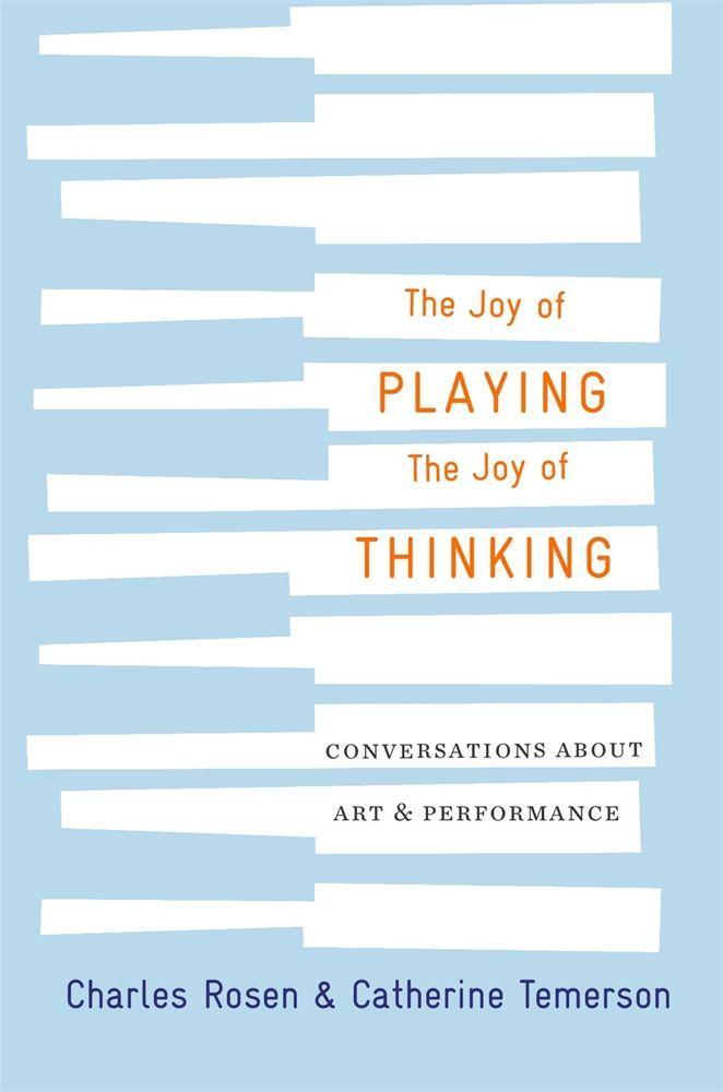 Kniha Joy of Playing, the Joy of Thinking Charles Rosen