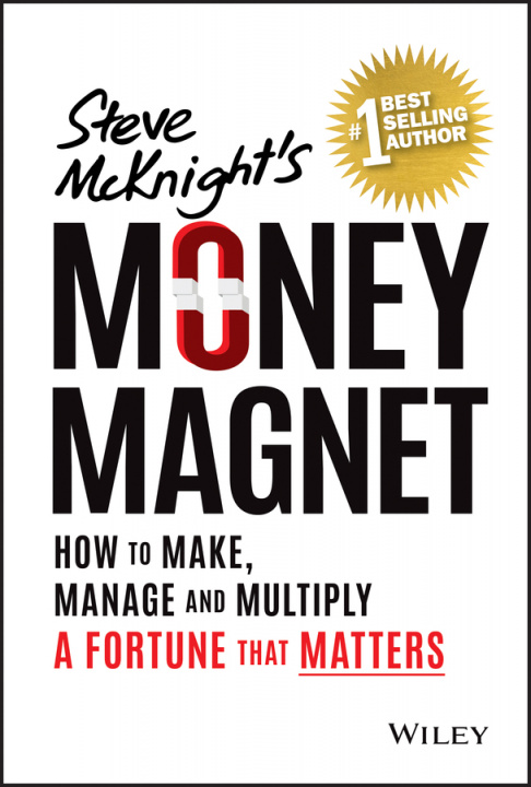 Könyv Money Magnet: How to Attract and Keep a Fortune That Matters Steve McKnight