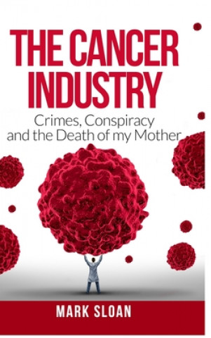 Kniha Cancer Industry MARK SLOAN