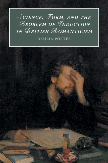 Book Science, Form, and the Problem of Induction in British Romanticism Dahlia (University of Glasgow) Porter