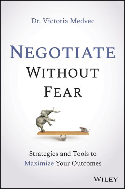 Book Negotiate Without Fear - Strategies and Tools to Maximize Your Outcomes Victoria Medvec