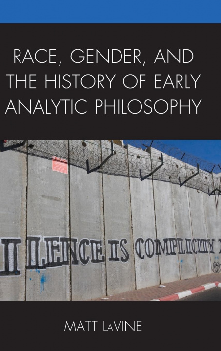 Libro Race, Gender, and the History of Early Analytic Philosophy 